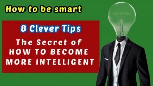 Smart Kaise Bane: स्मार्ट कैसे बनें या अधिक बुद्धिमान कैसे बनें