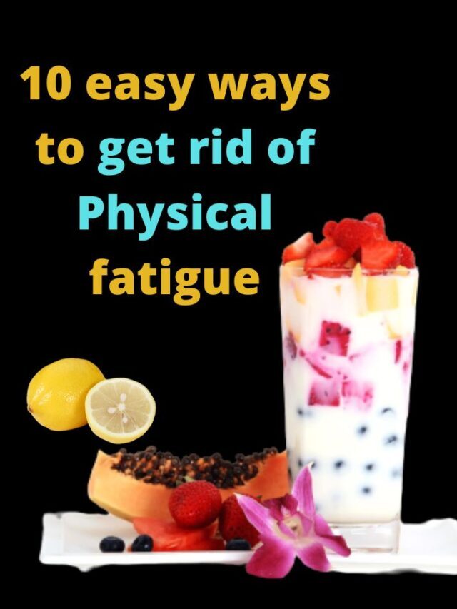 10 easy ways to get rid of physical fatigue and lethargy